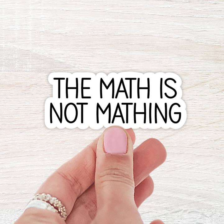The Daydreamer Designz - Wholesale Sticker - The Math Is Not Mathing Sticker0