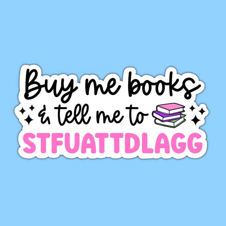 Radical Buttons - Wholesale Sticker - Buy Me Books and tell me to STFUATTDLAGG, Smut sticker