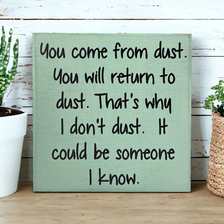 Inkwood Crafters - Wholesale Wall Sign - You Come From Dust - Funny Rustic Wood Sign Everyday Decor2