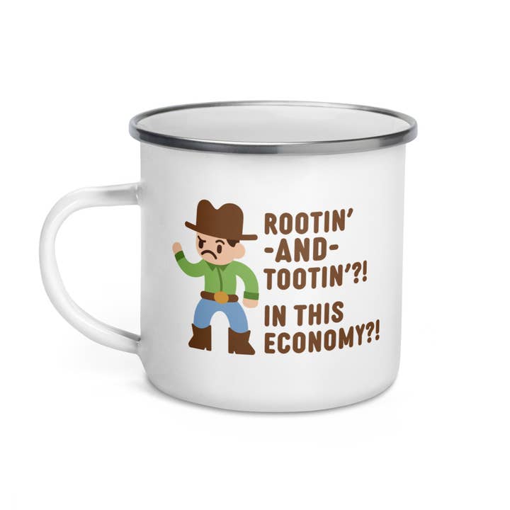 Rootin' AND Tootin'? In This Economy? Enamel Mug for wholesale by Miss Elaneous Art