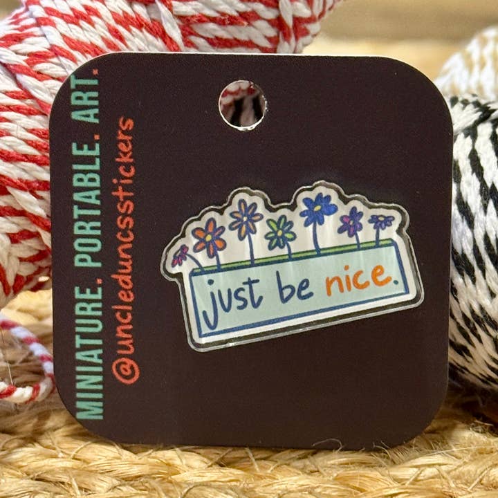 Épingle Acrylique Juste Soyez Gentil pour la vente par Uncle Dunc's Sticker Shoppe