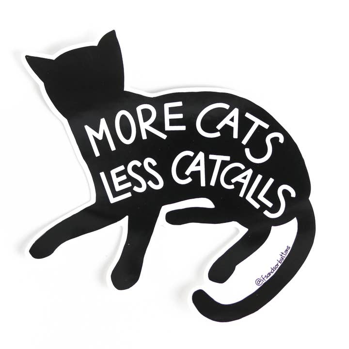More Cats, Less Catcalls Sticker for wholesale by Ifs, Ands, Or Buttons