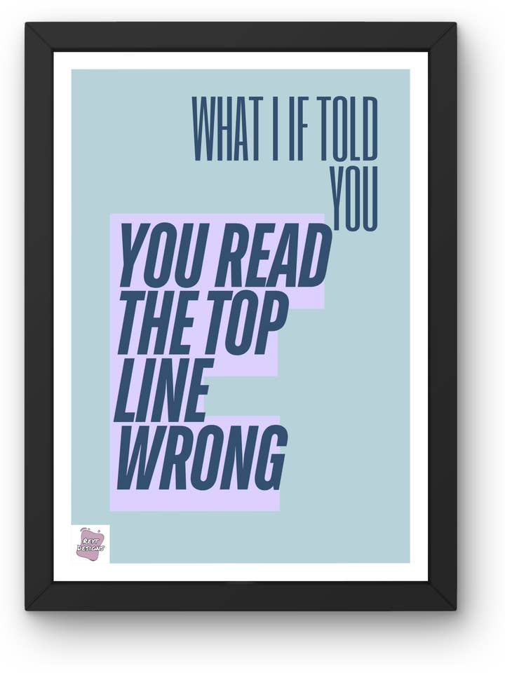 What if I told you you read the top line wrong - Portrait Poster Wall Art for wholesale by Reyt Designs