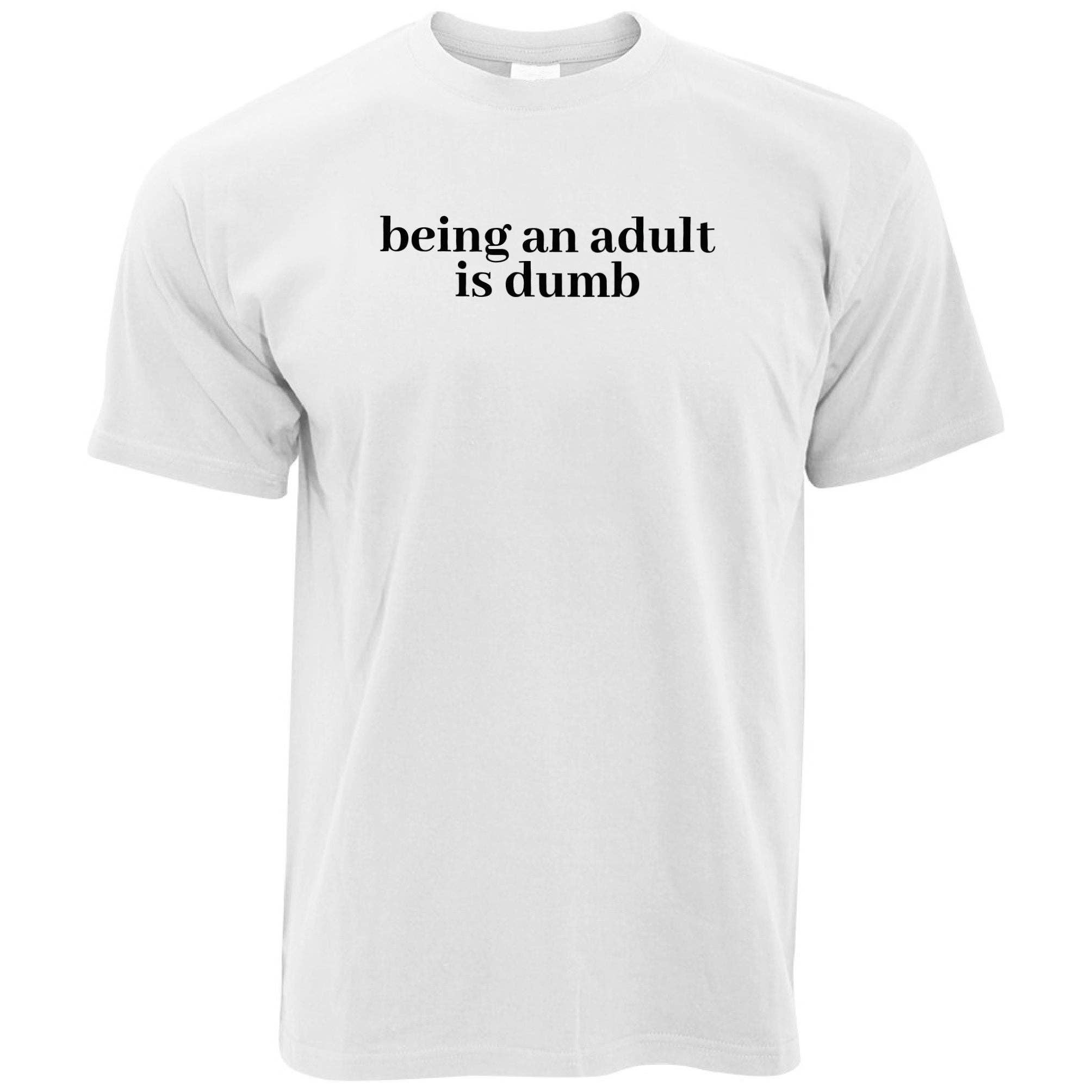 PIGMENTIFY - Wholesale Screen Printed T-Shirt - Men's - Mens Novelty Slogan Being An Adult Is Dumb T-Shirt4