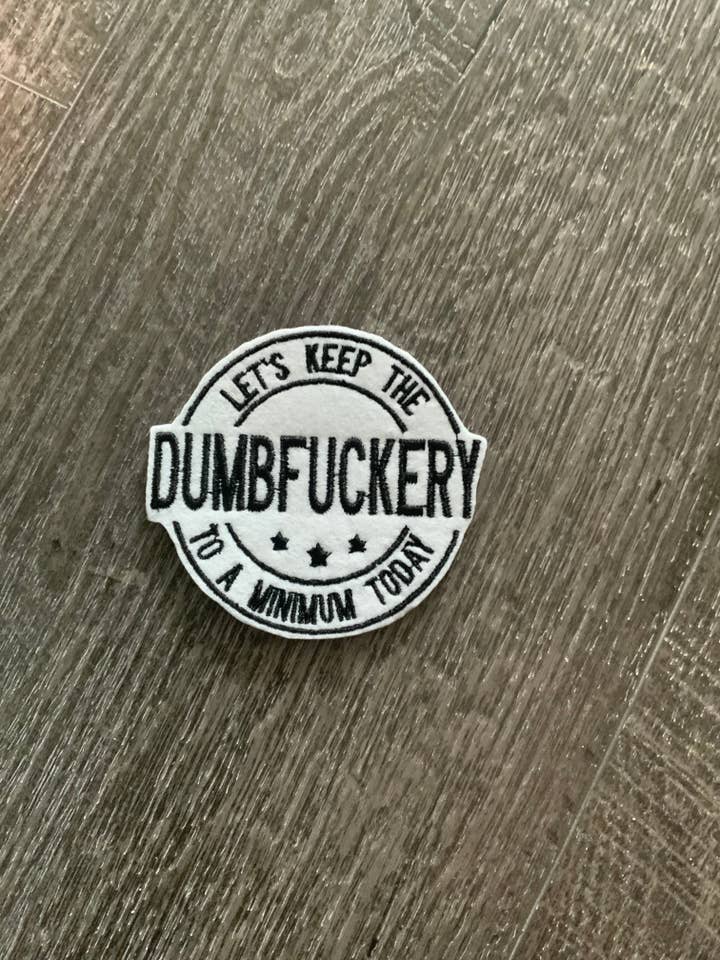 Dumfuckery for wholesale by Eric Hill Designs, LLC