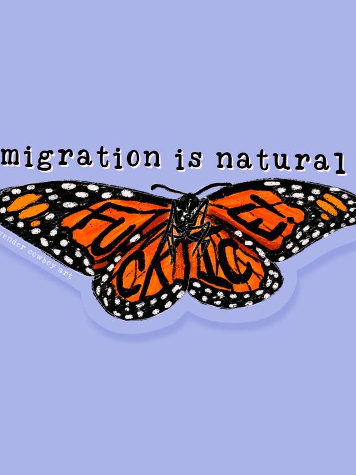 Migration is natural / FUCK ICE! monarch butterfly art print for wholesale by Lavender Cowboy Art