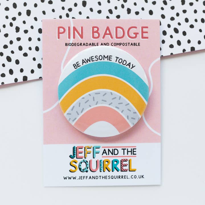 Jeff and the Squirrel - Wholesale Badge Accessory - Women's - Be Awesome Today Rainbow Biodegradable Badge | Positivity0