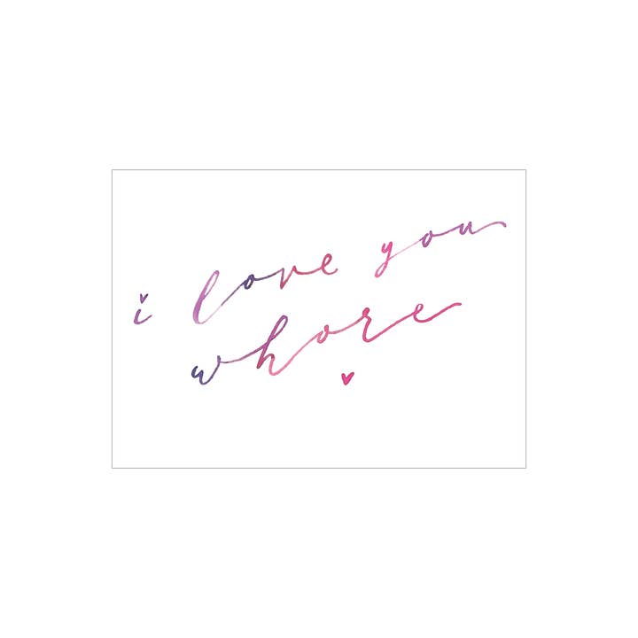 Love You Whore greeting card for wholesale by Katie Elizabeth Lettering