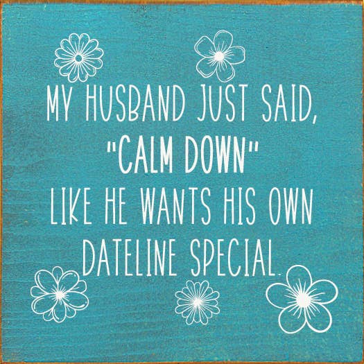 SAWDUST CITY - Wholesale Bord/bordje - Mijn man zei net, „rustig aan”, hij wil zijn eigen Dateline7