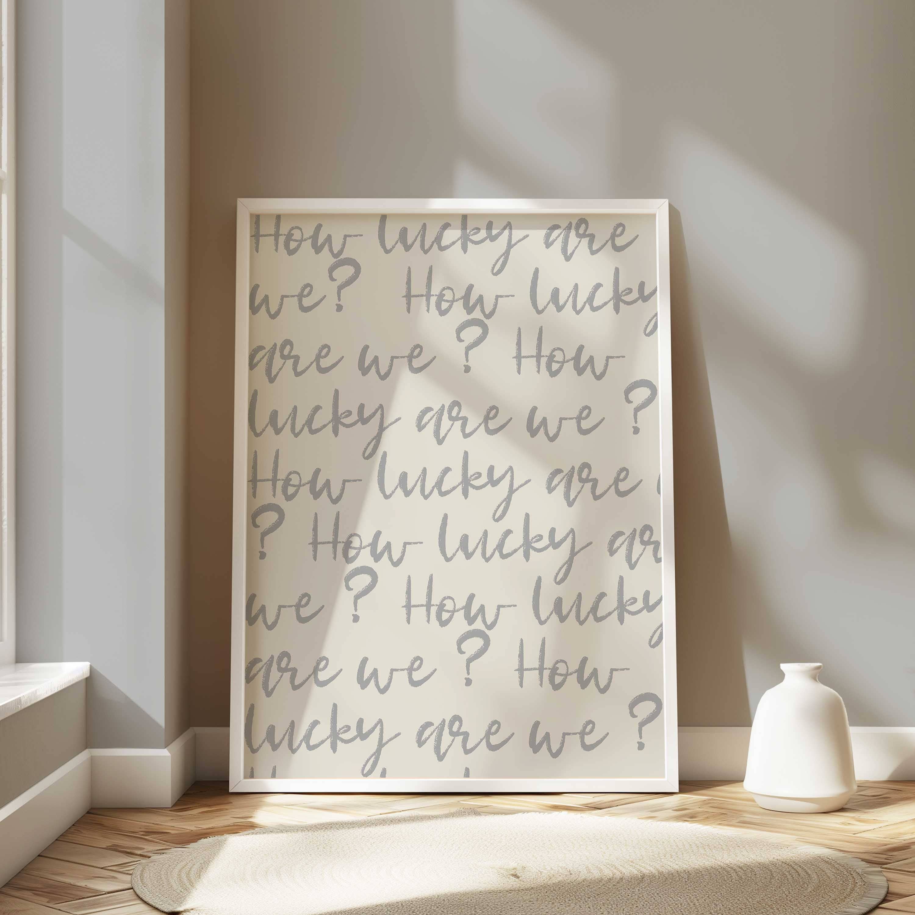 D'LUXE PRINTS - Wholesale Art Print - How Lucky Are We Script Print15