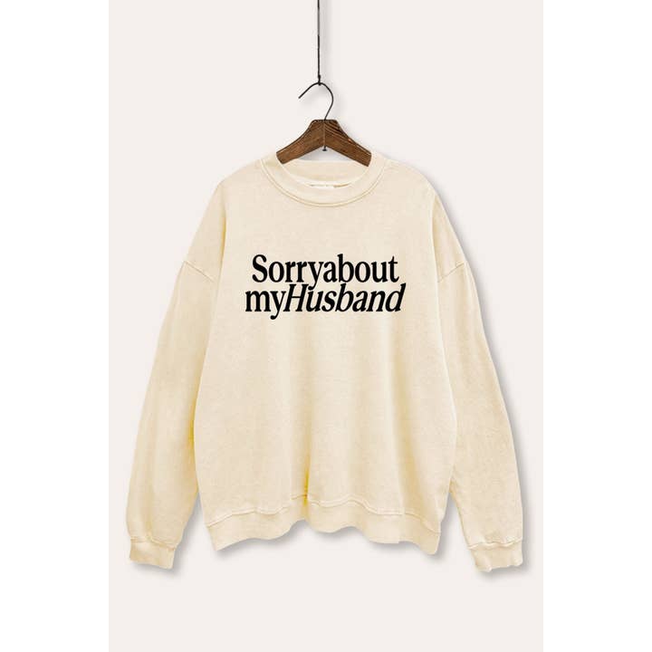 SORRY ABOUT MY HUSBAND MINERAL WASH GRAPHIC SWEATSHIRT for wholesale by STARCHIS
