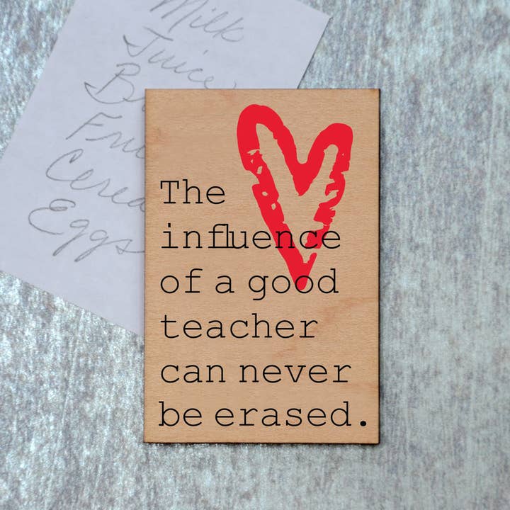 Driftless Studios - Wholesale Magnet - Magnet -The Influence of a good teacher can never - XM0321