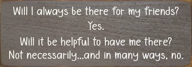 SAWDUST CITY - Vente Pancarte - Serai-je toujours là pour mes amis ? Oui... panneau en bois9