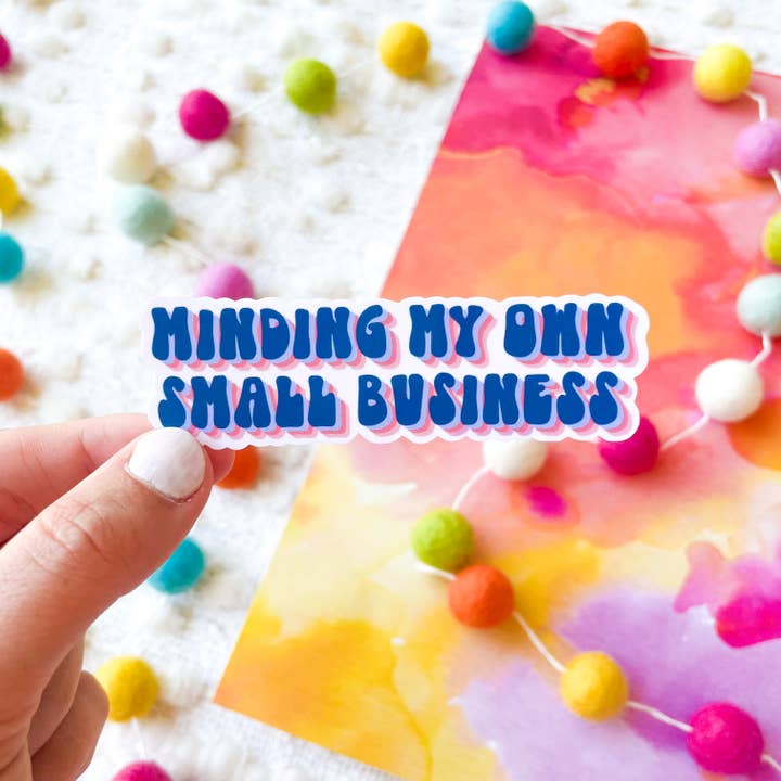 Minding My Own Small Business Sticker for wholesale by Lauren’s Print Shoppe