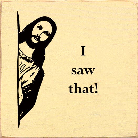 SAWDUST CITY - Wholesale Sign - I saw that! (Jesus) Sawdust City Wood Sign5