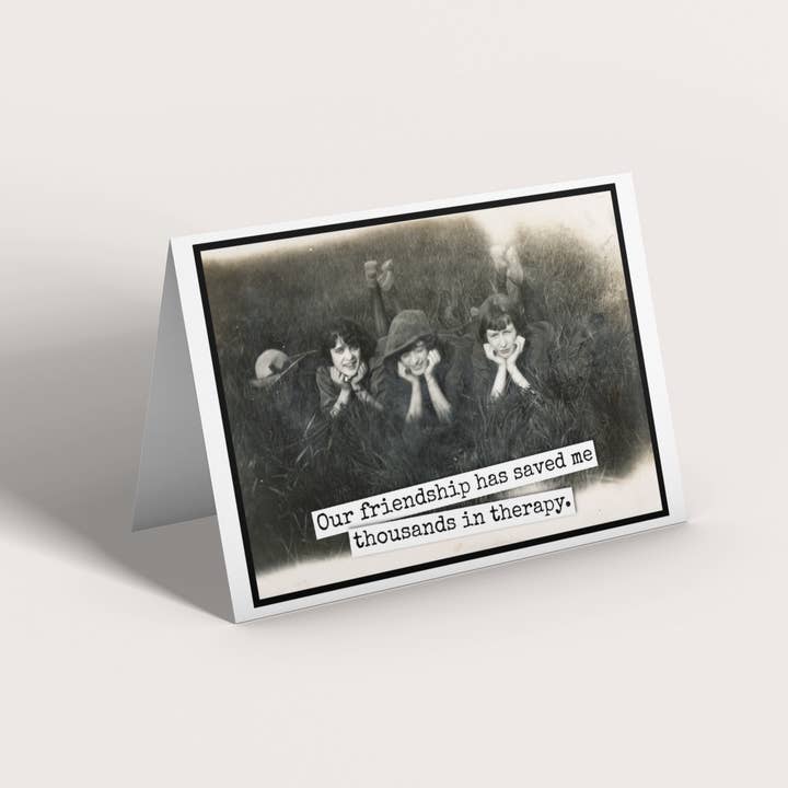 Raven's Rest Studio - Wholesale Friendship Card - Friendship Card. Our Friendship Has Saved Me Thousands...3