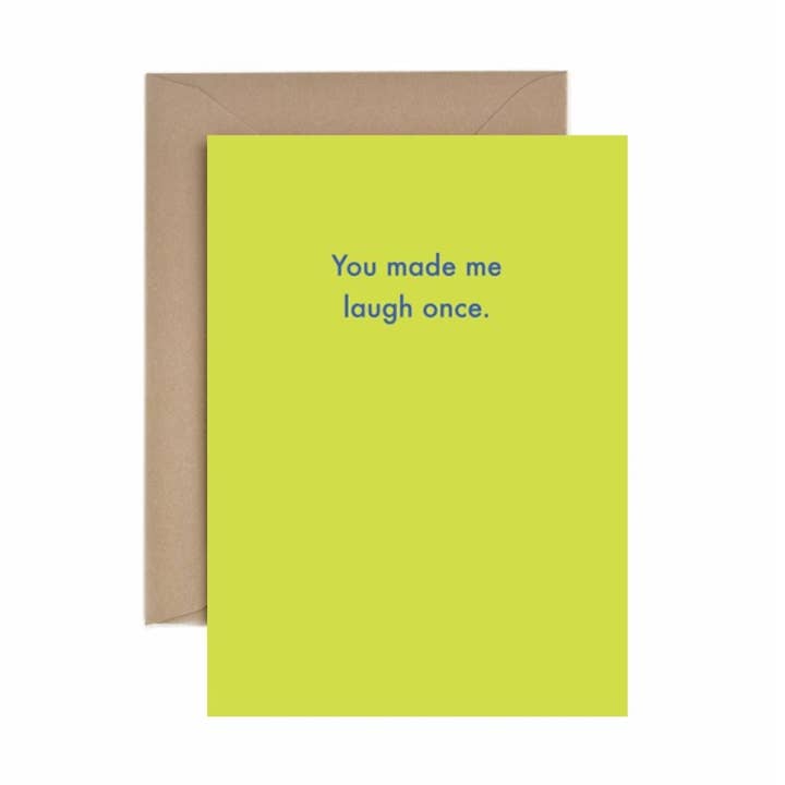 You made me laugh once. for wholesale by Deadpan