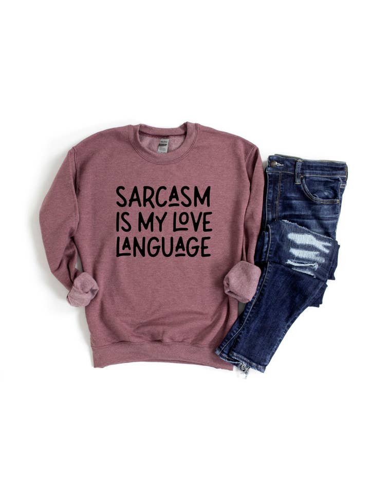 Adelle Linen - Wholesale Graphic Sweatshirt - Women's - Sarcasm Is My Love language Sweatshirt1
