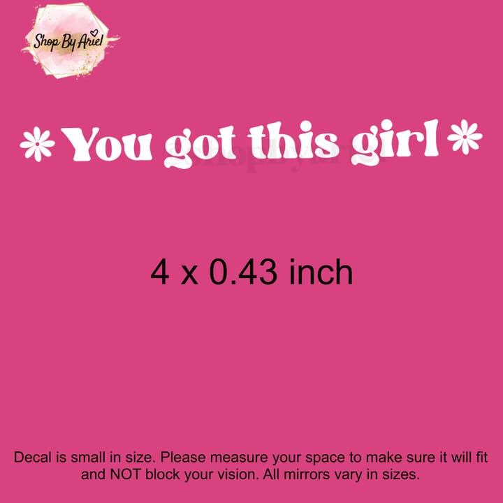 ShopByAriel - Wholesale Sticker - You got this girl rear view mirror decal, decal, laptop deca3