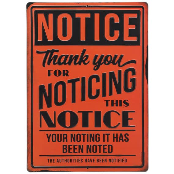 Notice Thank You For Noticing Metal Sign for wholesale by Open Road Brands, LLC
