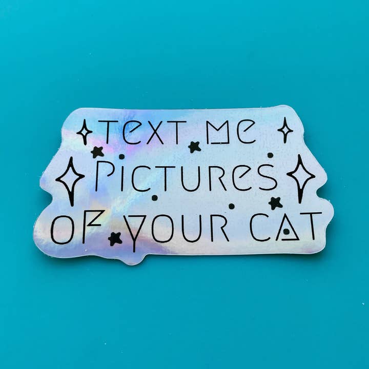 Holo Vinyl Sticker - Text Me Pictures of Your Cat - Colorful for wholesale by Comma Craft Co