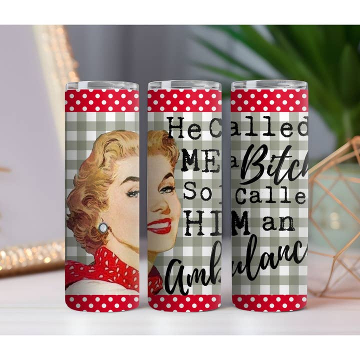 Han kaldte mig en tæve 20 oz. Skinny Drink Tumbler for engroshandel hos 316 Legacy LLC