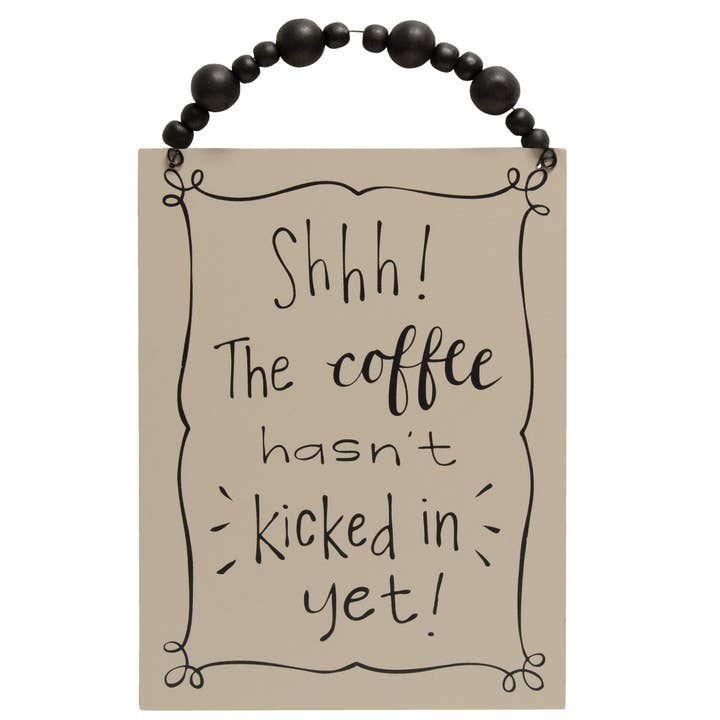 The Hearthside Collection - Wholesale Sign - The Coffee Hasn't Kicked In Beaded Sign