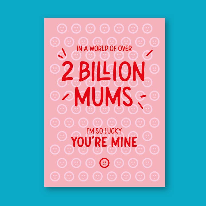Out of 2 Billion Mums, I'm Lucky You're Mine Card for wholesale by mrs L cards