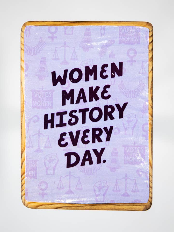 Las mujeres hacen historia todos los días - Arte en madera para venta al por mayor de ARCHd