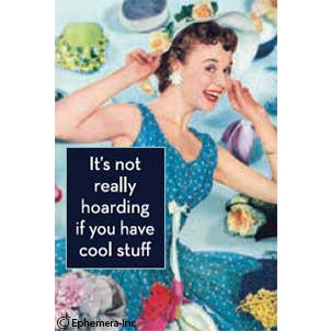 Ephemera - Wholesale Magnet - Magnet-It's not really hoarding if you have cool stuff