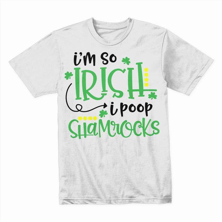 I'M So Irish I Poop Shamrocks for wholesale by PrintBrite