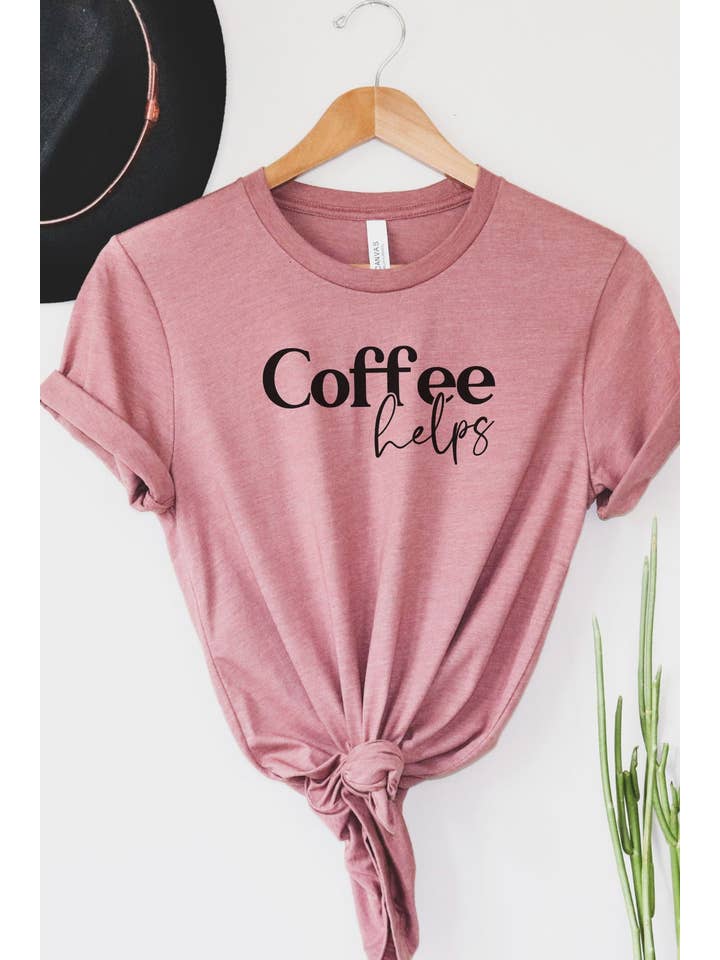 Bella Me - Wholesale Screen Printed T-Shirt - Women's - Coffee Helps Graphic Tee