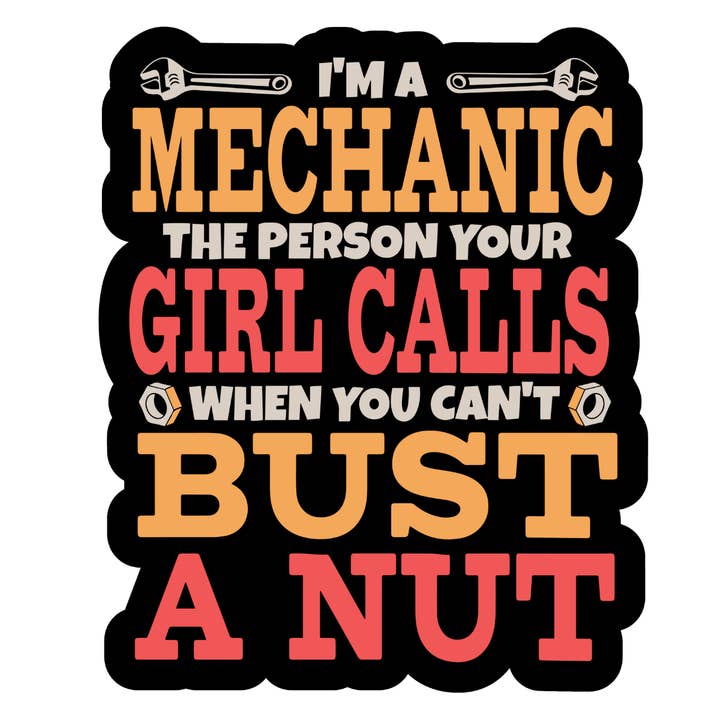 Ik ben een monteur, de persoon die je meisje belt... kapotte anutsticker voor wholesale door Stick to it creations