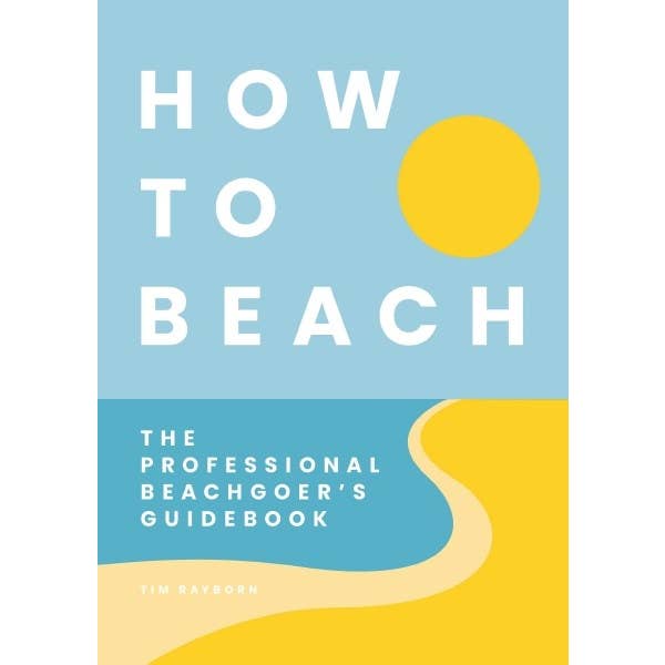 Microcosm Publishing & Distribution - Wholesale Travel - How to Beach: The Professional Beachgoer's Guidebook