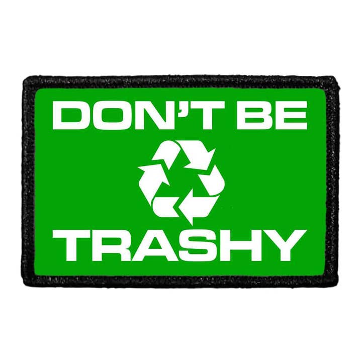 Don't Be Trashy - Green - Removable Patch for wholesale by Pull Patch