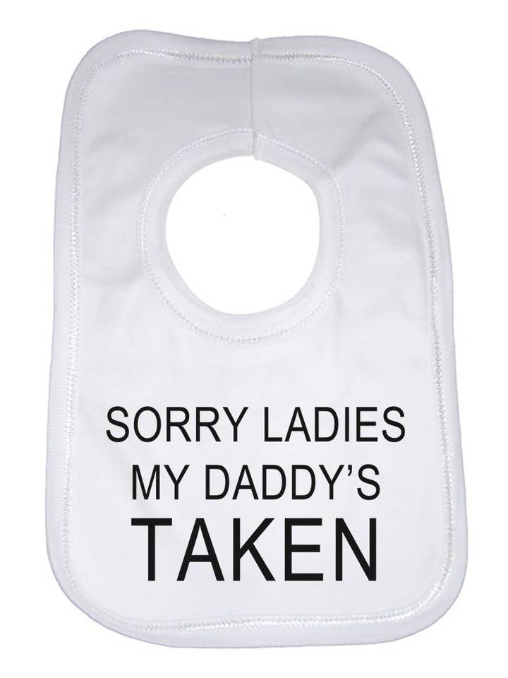 Sorry Ladies My Daddys Taken Baby Bib for wholesale by Little Ratbag