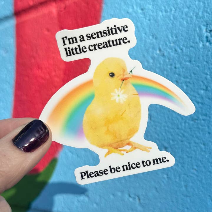 Hilarious Humanitarian - Wholesale Sticker - I'm A Sensitive Little Creature Please Be Nice To Me Sticker