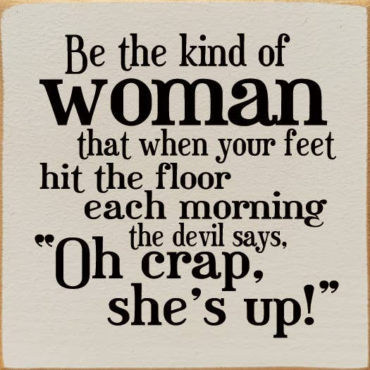 SAWDUST CITY - Wholesale Sign - Be the Kind of Woman... Wood Sign8