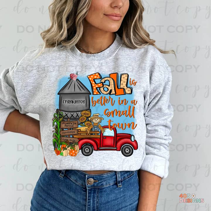 403 Designs - Wholesale Graphic Sweatshirt - Women's - Fall Is Better in a Small Town Custom Sweatshirt