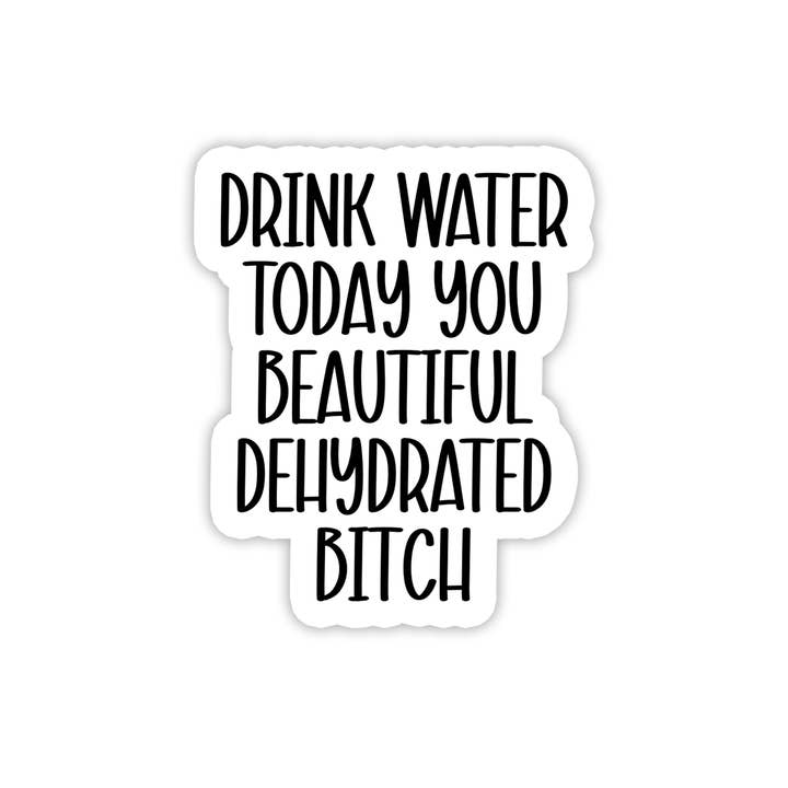 Drink Water | Sarcastic | Waterproof Vinyl Sticker | 2.5" for wholesale by Rebel and Siren Stickers