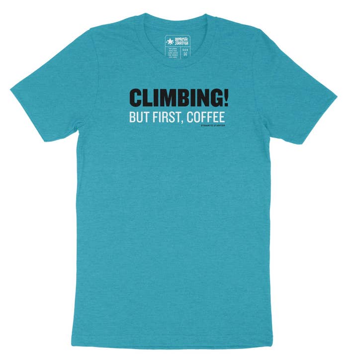 Climbing! But First, Coffee — Unisex Rock Climbing T-Shirt for wholesale by Dynamite Starfish