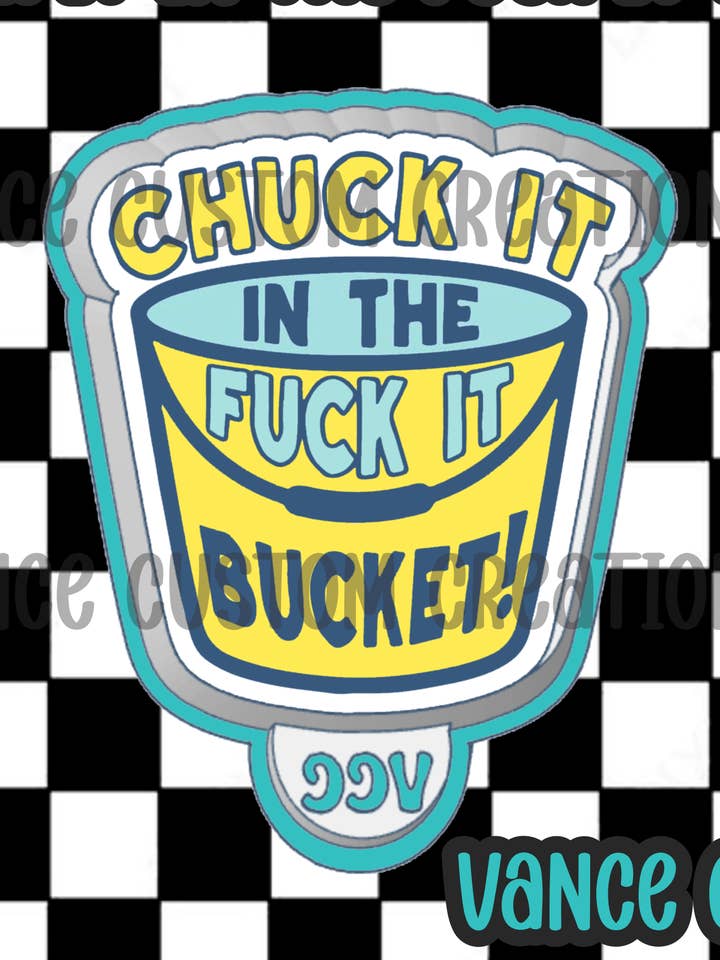 Chuck It In The Fuck It Bucket Freshie Mold for wholesale by Vance Custom Creations