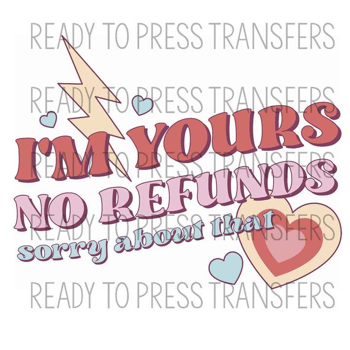 Je suis à vous, aucun remboursement, transfert par sublimation pour la Saint-Valentin, T330 pour la vente par BreezePrintCo