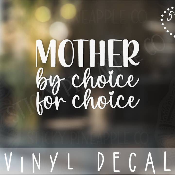 Autocollant Mother By Choice For Choice | Autocollant pour voiture | Pro Choice | Autocollant en vinyle résistant aux intempéries | Autocollant de 5 pouces de large | Autocollant blanc | Pour votre voiture et plus encore ! pour la vente par Sticky Pineapple Co