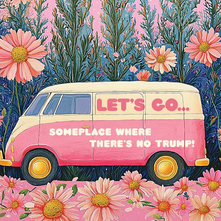 OffensiveDelightful - Wholesale Everyday Greeting Card - LET'S GO WHERE THERE's NO TRUMP political everyday card