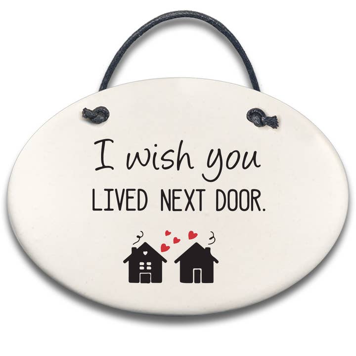 August Ceramics - Wholesale Plaque - Friendly Neighbor Plaque "I wish you lived next door."