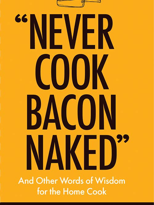 Never Cook Bacon Naked for wholesale by Sourcebooks
