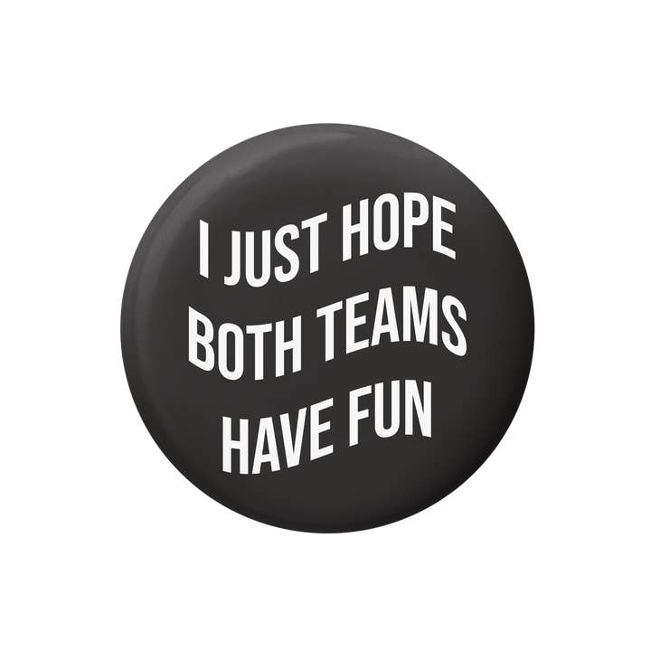 Cute As A Button - Wholesale Lapel Pin/Button - I Just Hope Both Teams Have Fun Button3