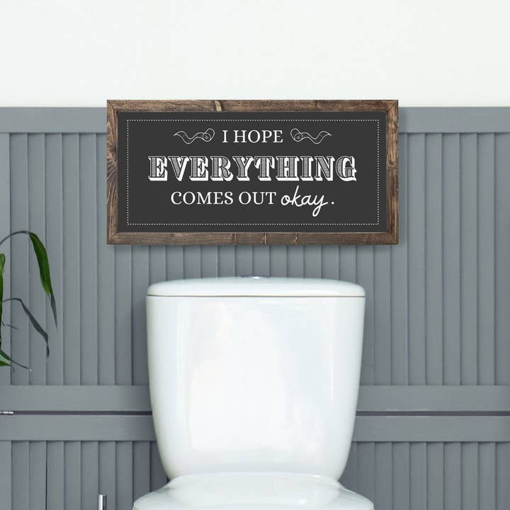 I Hope Everything Comes Out Okay Funny Bathroom Sign for wholesale by Mulberry Market Designs