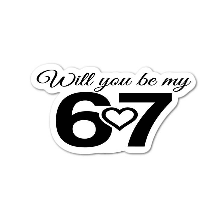 Will you be my 67 Sticker for wholesale by Stick-It Expressions